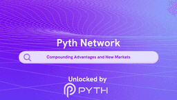 Pyth Network: Compounding Advantages and New Markets